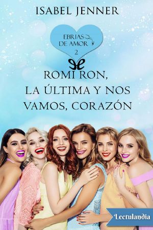 [Ebrias de amor 02] • Romi Ron, la última y nos vamos, corazón